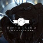 Benmari Usulü Çikolata Eritme